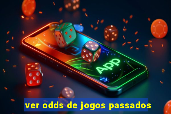 ver odds de jogos passados